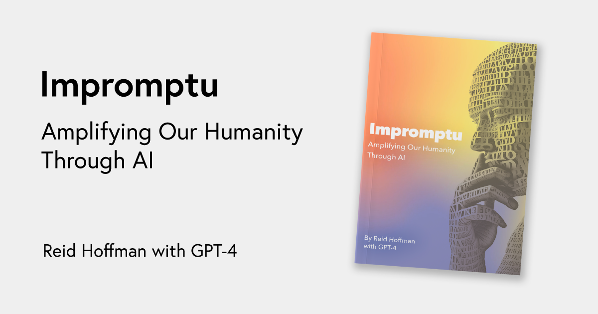 Impromptu – Amplifying Our Humanity Through AI by Reid Hoffman