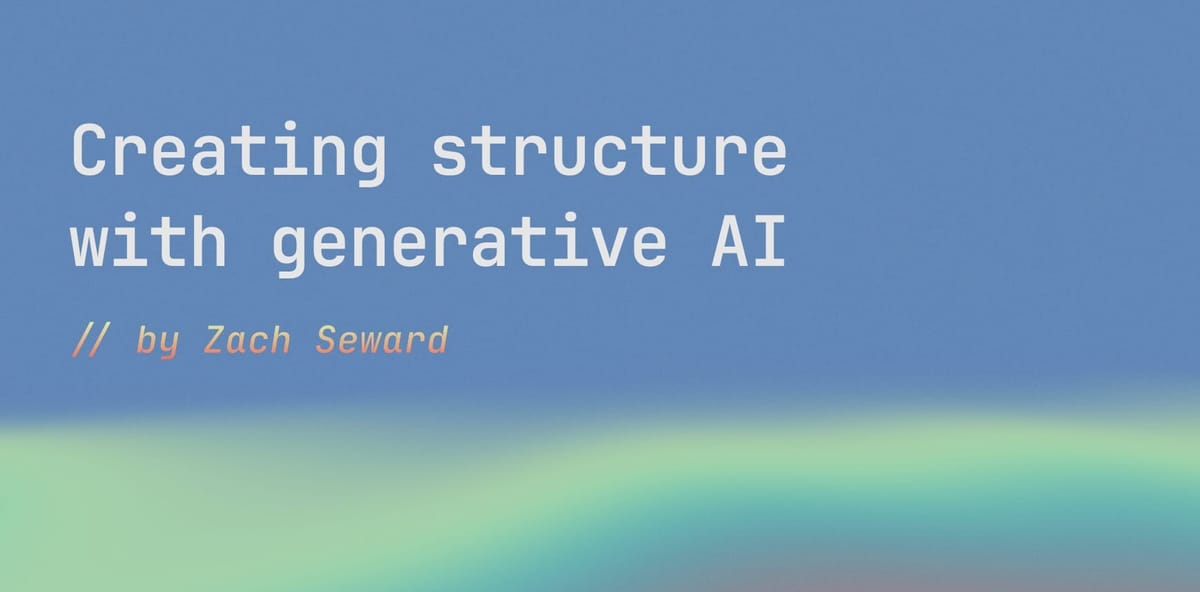 Creating Structure with Generative AI